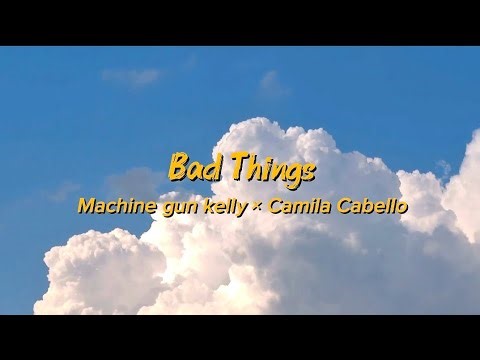 Bad Things - Machine gun Kelly × Camila Cabello ( LYRICS VIDEO )