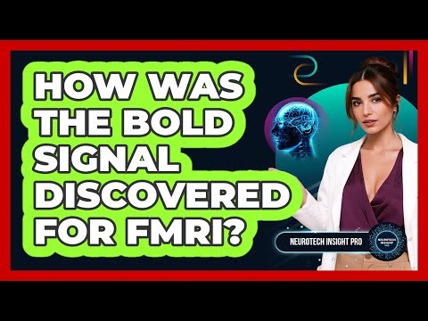 How Was The BOLD Signal Discovered For fMRI? - Neurotech Insight Pro