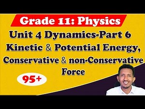 Dynamics part 6 | kinetic and potential energy, conservative & Non-conservative forces