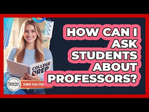 How Can I Ask Students About Professors?