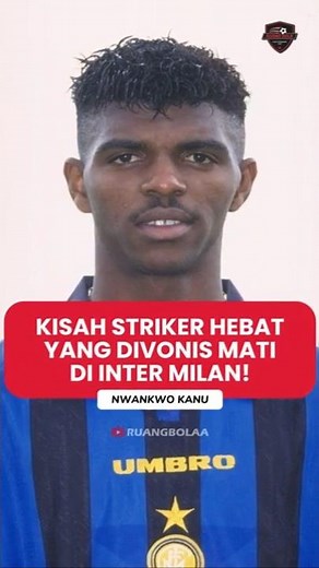 Nwankwo Kanu: The Story of a Great Striker Who Was Sentenced to Death at Inter Milan!