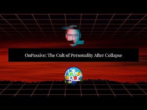 OnPassive: The Cult of Personality After Collapse
