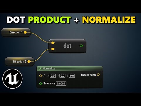 Dot Product & Normalize Explained And Demonstrated In Unreal Engine 5