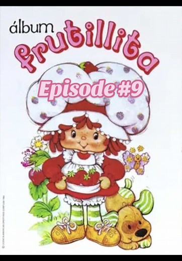Strawberry Shortcake Sticker Album Episode 9 — Frutillita (2024)