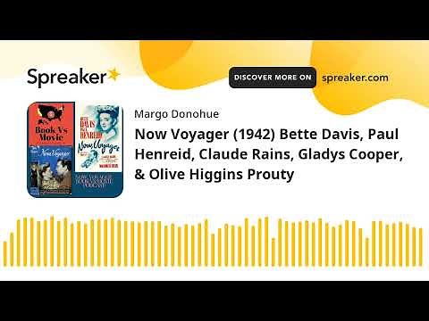 Now Voyager (1942) Bette Davis, Paul Henreid, Claude Rains, Gladys Cooper, & Olive Higgins Prouty