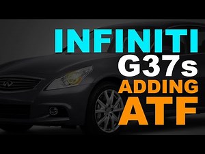 How to add Automatic Transmission Fluid to a 2013 INFINITI G37
