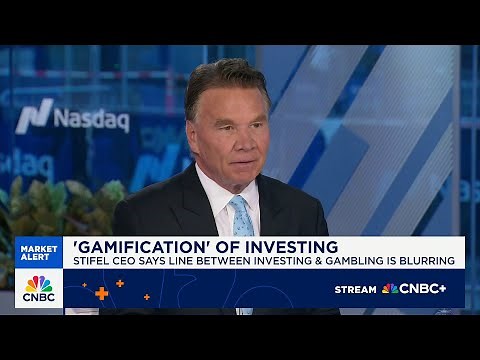 Stifel CEO on the 'gamification' of investing, state of the economy and 'highly valued' market