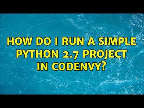 How do I run a simple python 2.7 project in codenvy?