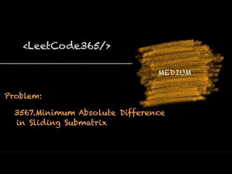 Minimum Absolute Difference in Sliding Submatrix | LeetCode 3567 - Python