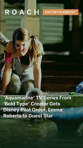‘Aquamarine’ TV Series From ‘Bold Type’ Creator Gets Disney Pilot Order, Emma Roberts to G #shorts