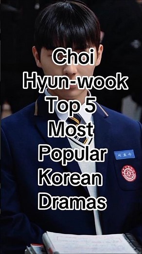 Choi Hyun-wook Top 5 Most Popular Korean Dramas.