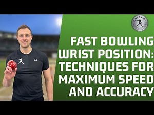 Fast Bowling Wrist Position: Techniques for Maximum Speed and Accuracy