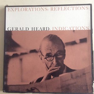 Gerald Heard - Explorations, Reflections, Indications
