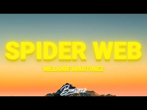 Melanie Martinez - Spider Web (Lyrics)