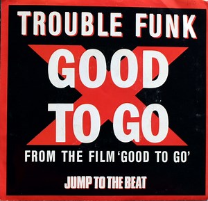 Trouble Funk - Good To Go