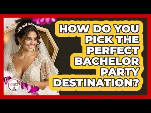 How Do You Pick The Perfect Bachelor Party Destination? - Wedding Trends Now