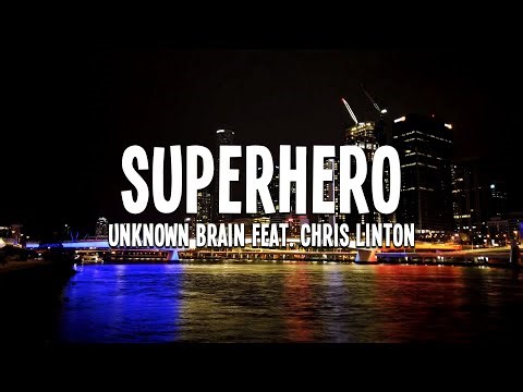 Unknown Brain - Superhero (feat. Chris Linton) Lyrics