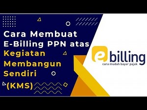 Cara Membuat E Billing PPN atas Kegiatan Membangun Sendiri (KMS)