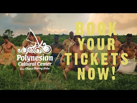 BOOK YOUR TICKETS NOW! *Polynesian Cultural Center
