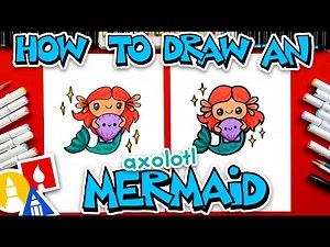 How To Draw A Cute Axolotl Mermaid - Videos For Kids