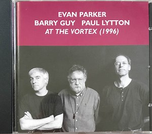 Evan Parker / Barry Guy / Paul Lytton - At The Vortex (1996)