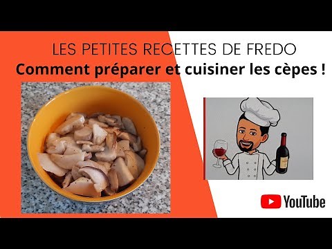 Comment préparer et cuisiner les cèpes!