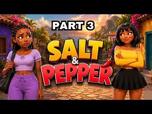 Salt & Pepper | Part 3 #africanfolktales #movie