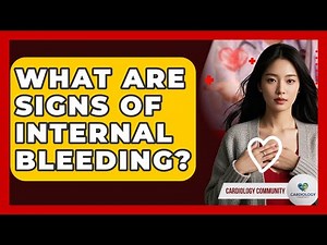 What Are Signs Of Internal Bleeding? - Cardiology Community