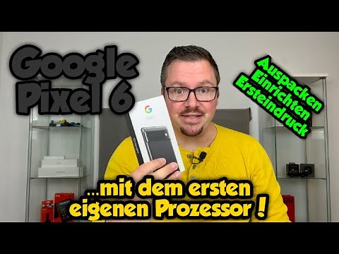 Google Pixel 6 - Auspacken, Einrichten, Ersteindruck - deutsch