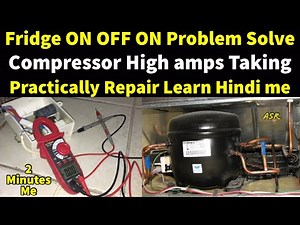 Fridge On Off ON problem check Found compressor high amp taking why repair Learn practically video