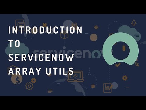 ServiceNow Array Utils | Learn Array Utils API on Servicenow | How to work with Arrays on Servicenow