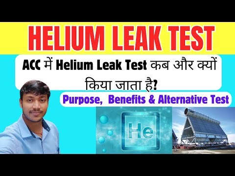 Helium Leak Test || Why Helium Leak Test is Done in ACC?