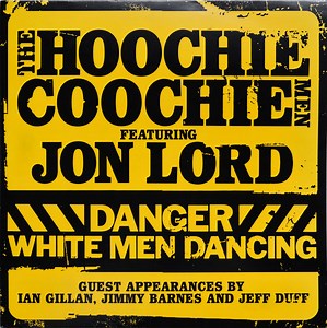 The Hoochie Coochie Men Feat. Jon Lord - Danger: White Men Dancing