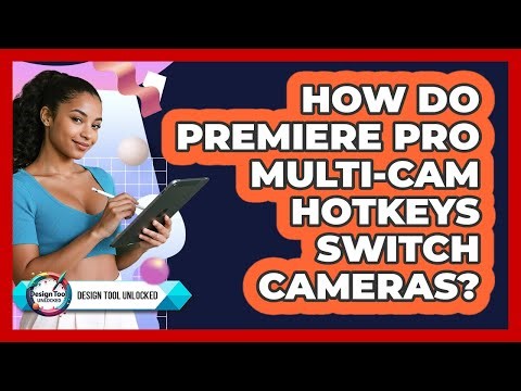 How Do Premiere Pro Multi-cam Hotkeys Switch Cameras? - Design Tool Unlocked