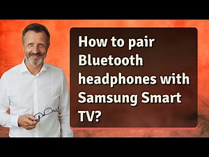 How to pair Bluetooth headphones with Samsung Smart TV?