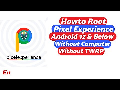 How To Root Pixel Experience (Android 12 and Below) Without Computer & Without TWRP | 2022 Guide