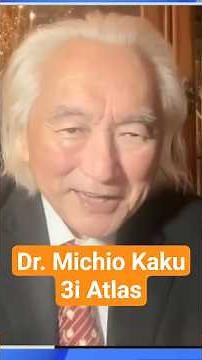 Dr. Michio Kaku - 3i Atlas