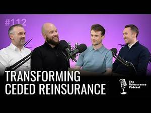 Gareth Evans & James Slater: Transforming Ceded Reinsurance | TRP #112