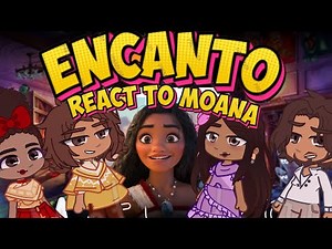 Encanto React to Moana ✨ Gacha Reaction Created by ‪@yourcharlie107‬ ♥️