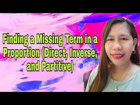 Finding a Missing Term in a Proportion (Direct, Inverse, and Partitive)