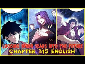 LOGGING 10000 YEARS INTO THE FUTURE CHAPTER 315 ENGLISH