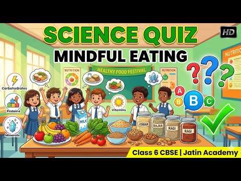 Exciting Quiz | Mindful Eating: A Path to a Healthy Body | Class 6 CBSE Science Chapter 3