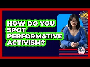 How Do You Spot Performative Activism? - We Are Liberal