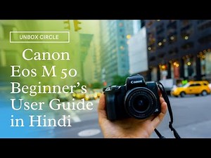 Canon M50 MKii Beginner’s User Guide in Hindi | Buttons and Menus | Full Tutorial Training Overview