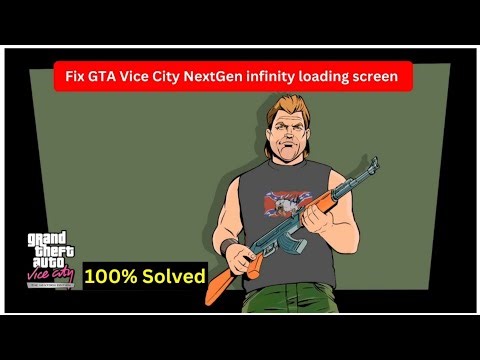 Fix GTA Vice City NextGen: Infinity Loading Screen