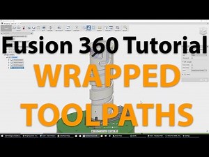 Fusion 360 CAM - 4th Axis Wrapped Toolpaths [Intermediate]