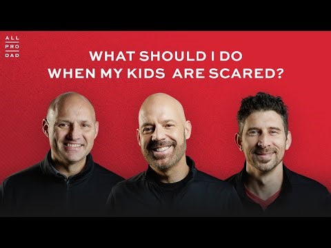 What Should I Do When My Kids Are Scared?