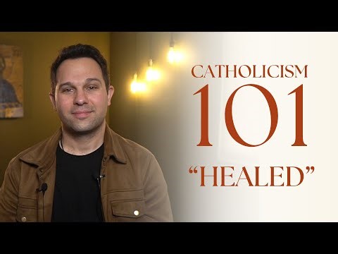 21-HEALED // Catholicism 101