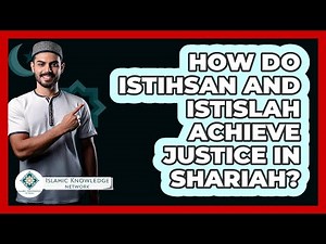 How Do Istihsan And Istislah Achieve Justice In Shariah? - Islamic Knowledge Network