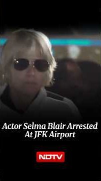 American Actor Selma Blair Arrested After 'Mid-Air Altercation' On Flight To New York